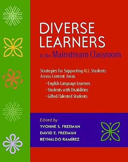 diverse learners in the mainstream classroom,strategies for supporting all students across content areas--english language learners, students wit