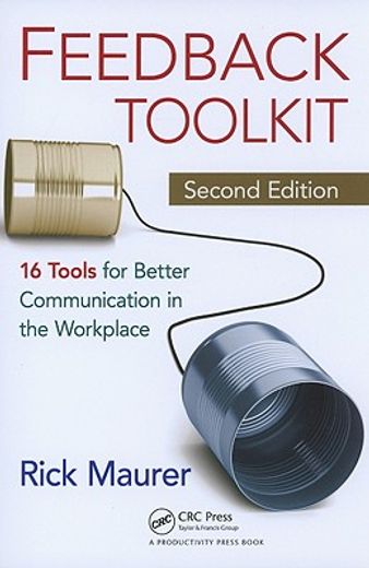 feedback toolkit,16 tools for better communication in the workplace