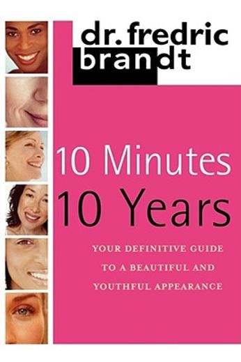 10 minutes/10 years,your definitive guide to a beautiful and youthful appearance (en Inglés)