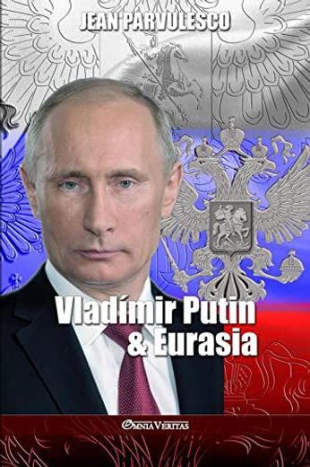 Vladímir Putin y Eurasia (in Spanish)