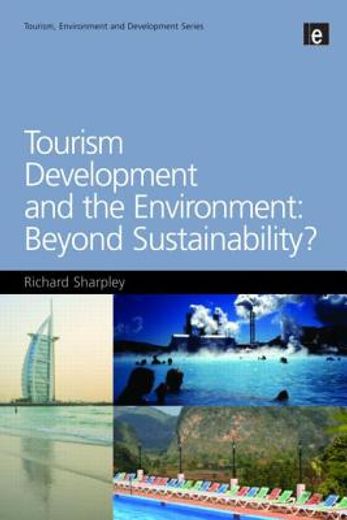 tourism development and the environment,beyond sustainability?