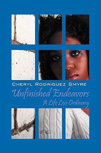 unfinished endeavors,a life less ordinary