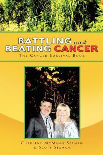 battling and beating cancer,the cancer survival book