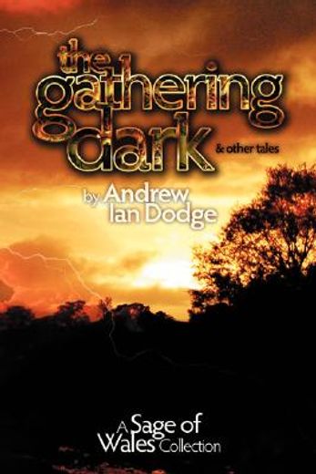 the gathering dark and other tales:a sage of wales collection