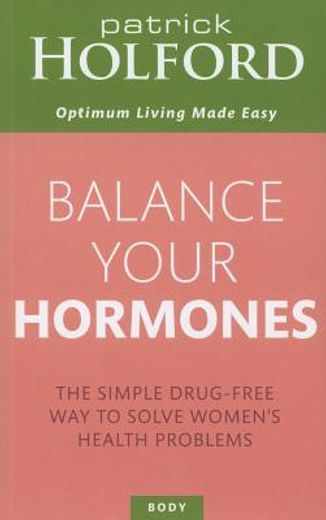 balance your hormones,the simple drug-free way to solve women`s health problems