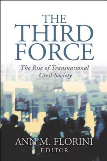 the third force,the rise of transnational civil society