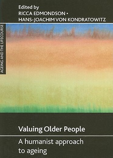 valuing older people,a humanist approach to ageing