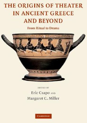 the origins of theatre in ancient greece and beyond,from ritual to drama