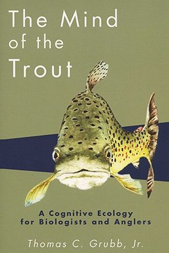 the mind of the trout,a cognitive ecology for biologists and anglers