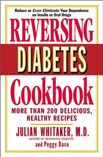 reversing diabetes cookbook,more than 200 delicious, healthy recipes (en Inglés)
