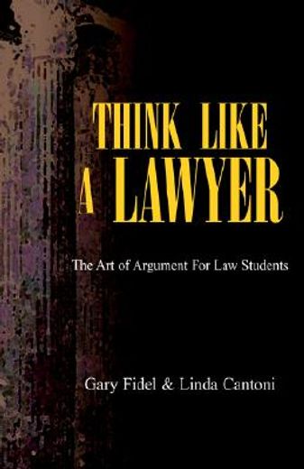think like a lawyer,the art of argument for law students