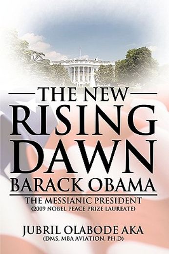 the new rising dawn - barack obama,the messianic president