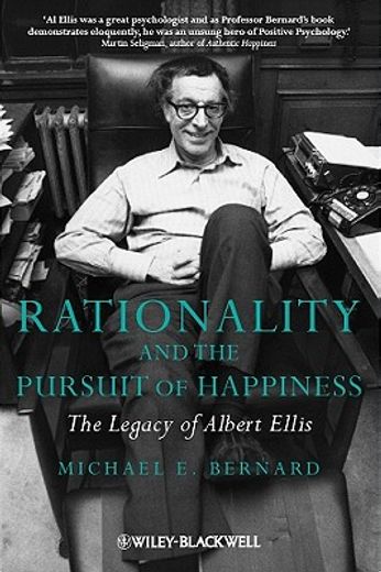 rationality and the pursuit of happiness,the legacy of albert ellis