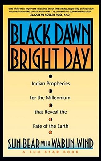 black dawn, bright day,indian prophecies for the millenium that reveal the fate of the earth (en Inglés)