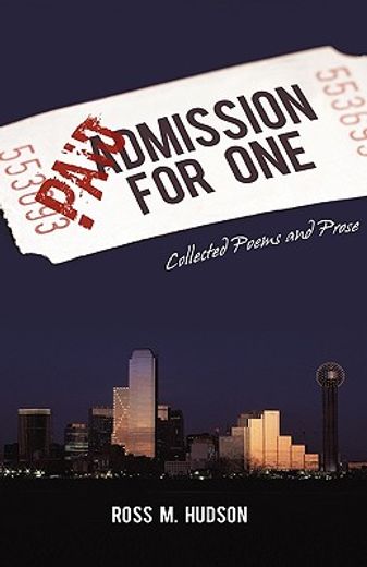 paid admission for one,collected poems and prose
