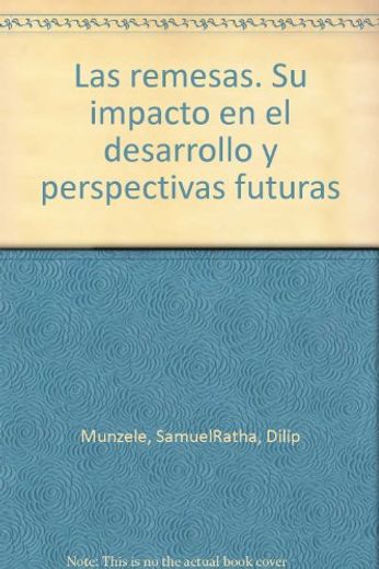 Las Remesas, Su Impacto En El Desarrollo Y Perspectivas Futuras (in Spanish)