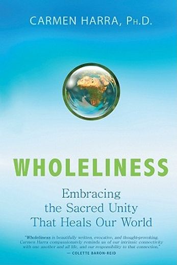 wholeliness,embracing the sacred unity that heals our world (en Inglés)
