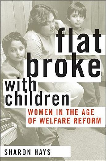 flat broke with children,women in the age of welfare reform