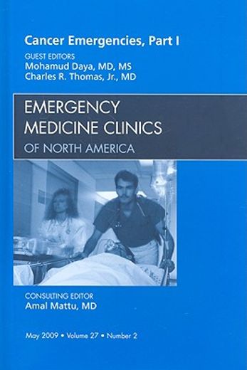 Cancer Emergencies, Part 1, an Issue of Emergency Medicine Clinics: Volume 27-2 (en Inglés)