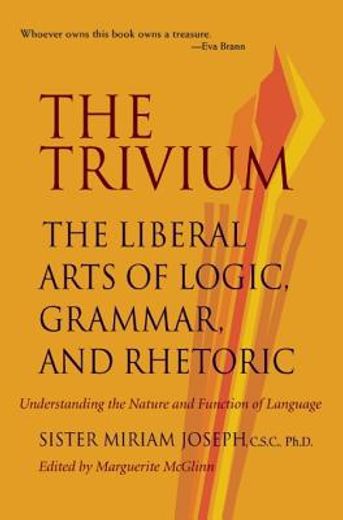 the trivium,the liberal arts of logic, grammar, and rhetoric (en Inglés)