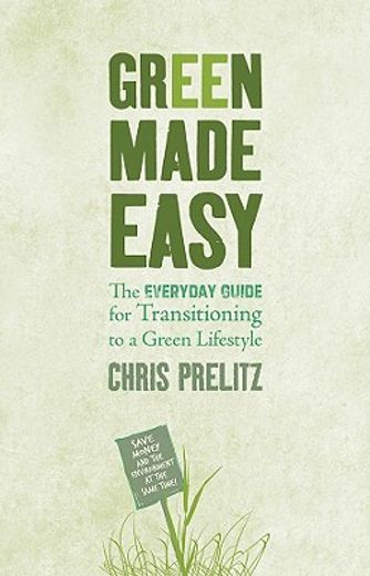green made easy,the everyday guide for transitioning to a green lifestyle