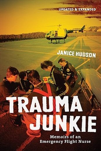 trauma junkie,memoirs of an emergency flight nurse
