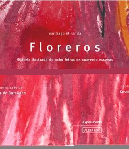 Floreros. Historia ilustrada de ocho letras en cuarenta escenas (Edición limitada)