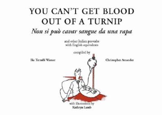 You Can't Get Blood Out of a Turnip (en Italiano)