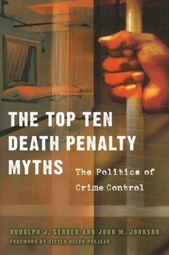 the top ten death penalty myths,the politics of crime control