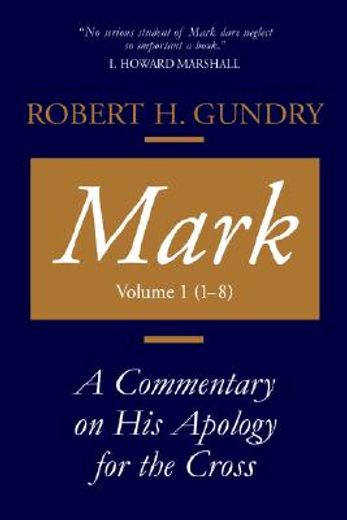 mark,a commentary on his apology for the cross, chapters 1 - 8
