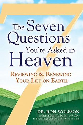 the seven questions you´re asked in heaven,reviewing and renewing your life on earth