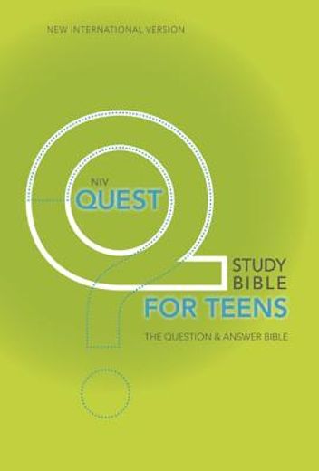 the quest study bible for teens,the question & answer bible: new international version