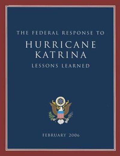 the federal response to hurricane katrina,lessons learned