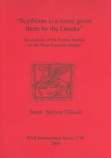 scythians is a name given them by the greeks,an analysis of six barrow burials on the west eurasian steppe (en Inglés)