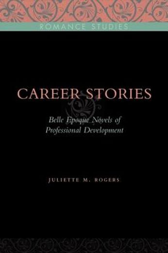 career stories,belle epoque novels of professional development