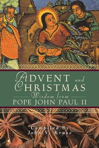 advent and christmas wisdom from pope john paul ii: daily scripture and prayers together with pope john paul ii ` s own words (in English)