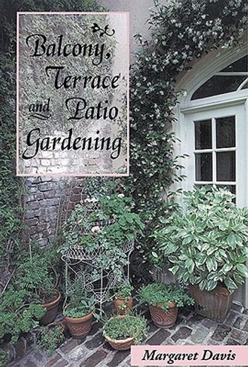 Balcony, Terrace, & Patio Gardening (en Inglés)