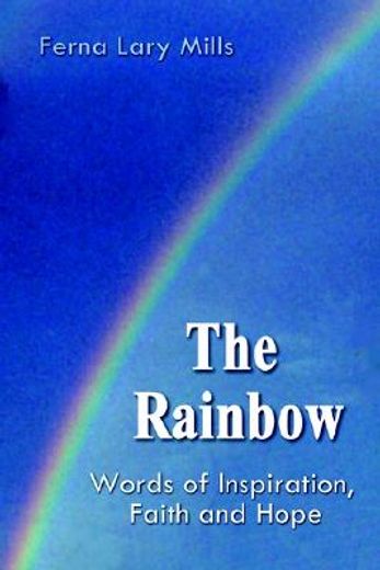 the rainbow, words of inspiration, faith and hope