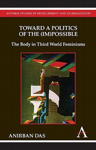 toward a politics of the (im)possible,the body in third world feminisms
