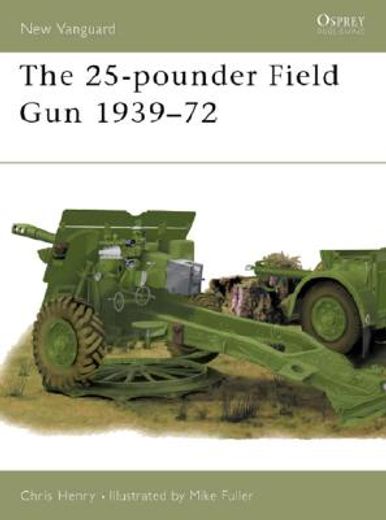 The 25-Pounder Field Gun 1939-72 (in English)