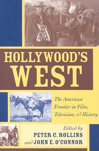 hollywood´s west,the american frontier in film, television, and history