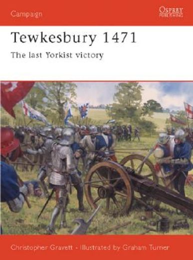 Tewkesbury 1471: The Last Yorkist Victory (en Inglés)