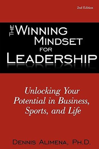 the winning mindset for leadership: unlocking your potential in business, sports, and life (en Inglés)