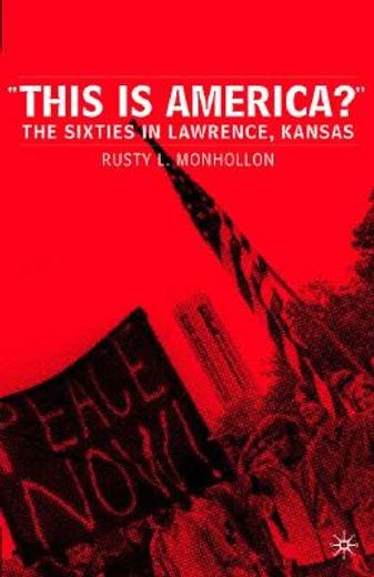 "this is america?",the sixties in lawrence, kansas