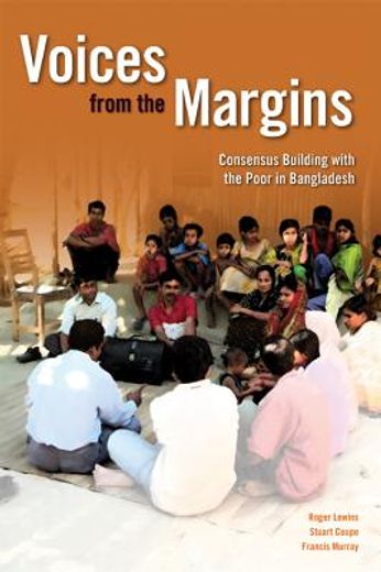 voices from the margins,consensus building and planning with the poor in bangladesh