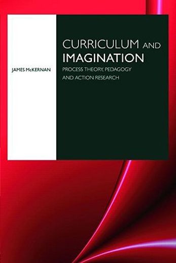 curriculum and imagination,process theory, pedagogy and action research