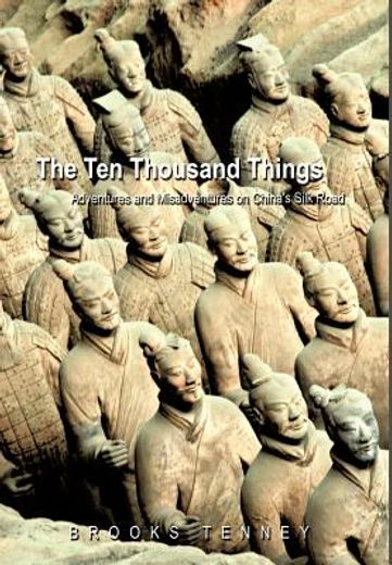 the ten thousand things,adventures and misadventures on china´s silk road