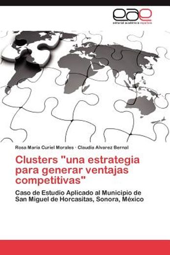 clusters una estrategia para generar ventajas competitivas (in Spanish)