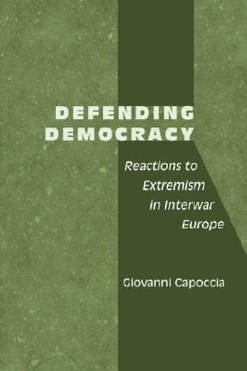 defending democracy,reactions to extremism in interwar europe