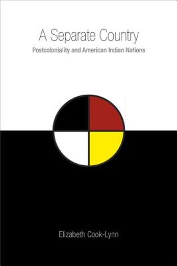 a separate country,postcoloniality and american indian nations (en Inglés)